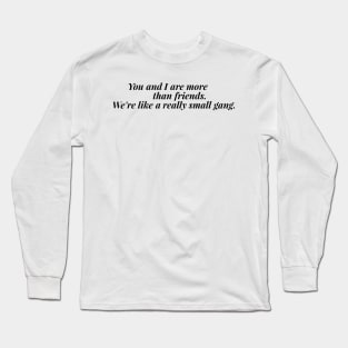 You and I are more than friends Long Sleeve T-Shirt